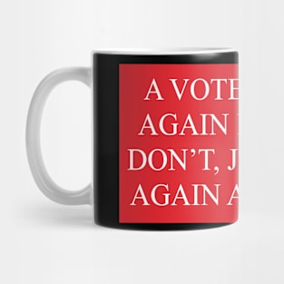 Don’t, just don’t again. Mug